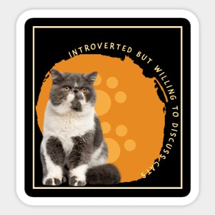 Introverted But Willing To Discuss Cats Sticker